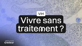 VIH : des personnes contrôlent le virus sans traitement ? | VIH : 40 ans de recherche VIH : des personnes contrôlent le virus sans traitement ? | VIH : 40 ans de recherche