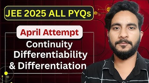 JEE Mains 2025 April – All PYQs | Continuity, Differentiability & Differentiation Solutions