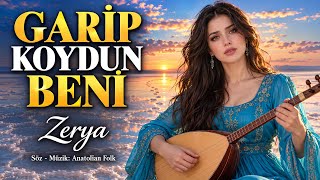 Garip Koydun Beni Duygusal Türkü • Anatolian Folk Zerya