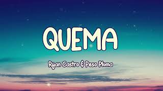 QUEMA - Ryan Castro, Peso Pluma (Letra/Lyrics)