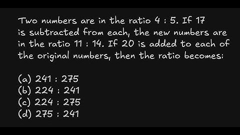 Two numbers are in the ratio 4 : 5. If 17 is subtracted from each, the new numbers are in the ratio