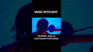MUSIC SPOTLIGHT: SOLOMON - listen up (Live Acoustic Performance) #solomon #listenup #newmusic #fyp