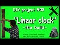 DIY#02 linear clock (the build)