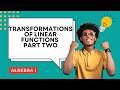Transformations of Linear Functions Part Two Guided Notes for Algebra I