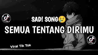 DJ SAD!🥀😢 SEMUA TENTANG DIRIMU | VIRAL TIK TOK TERBARU NEW 2026