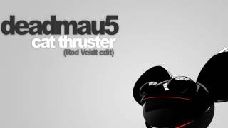 Deadmau5 - Cat Thruster Rod Veldt Edit