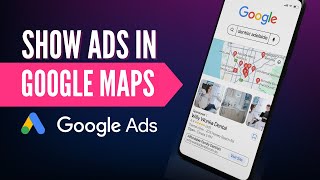How To Get Your Ads On Google Maps in 2024