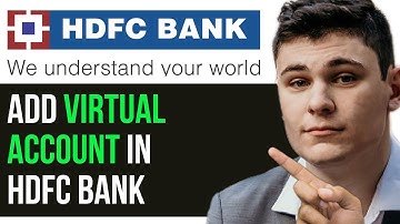 HOW TO ADD VIRTUAL ACCOUNT IN HDFC BANK 2025! (FULL GUIDE)
