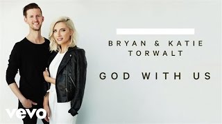 Vignette de la vidéo "Bryan & Katie Torwalt - God With Us (Audio)"