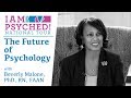 The Future of Psychology with Beverly Malone, PhD, RN, FAAN