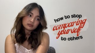 How to Stop Comparing Yourself to Others | Gianna Abao