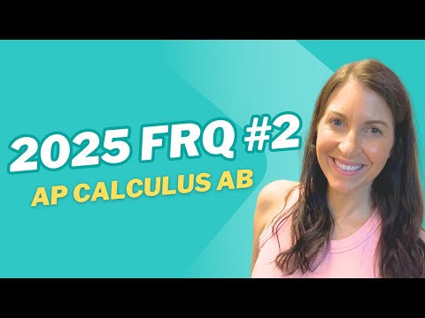 2025 AP Calculus AB FRQ #2 Explained | Step-by-Step Solution