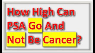 How High Can PSA Levels Go And Not Be Cancer? screenshot 3