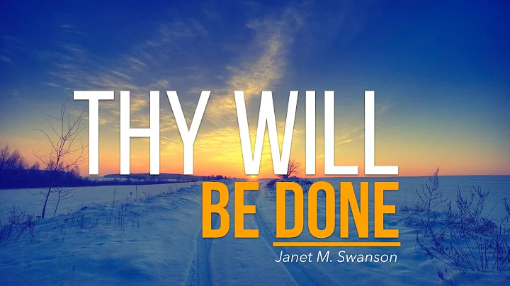 Thy will be done - Janet Swanson - 01/01/17