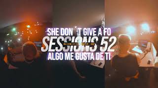 🎵SHE DONT GIVE A FO X SESSION 52 X ALGO ME GUSTA DE TI (Show Mix) - Damian Escudero [Quevedo, Duki]