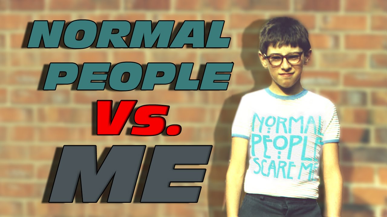 Normal Me Normal People vs. Me - YouTube