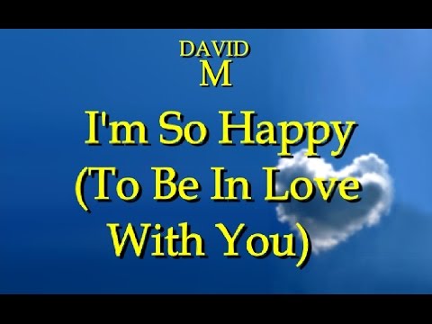 I M So Happy To Be In Love With You New Love Song By David M Youtube