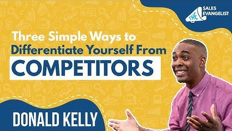Three Simple Ways to Differentiate Yourself From Competitors | Donald Kelly