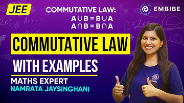 Commutative Law with Examples for JEE Main 2023 | JEE Mathematics | Namrata Jaysinghani | Embibe