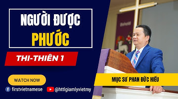 Người Được Phước | Thi-thiên 1 | Mục Sư Phan Đức Hiếu | Bài Giảng Tin Lành