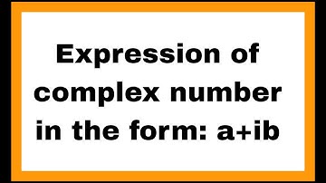 Expression of complex number in the form a+ib#maths#mathematics