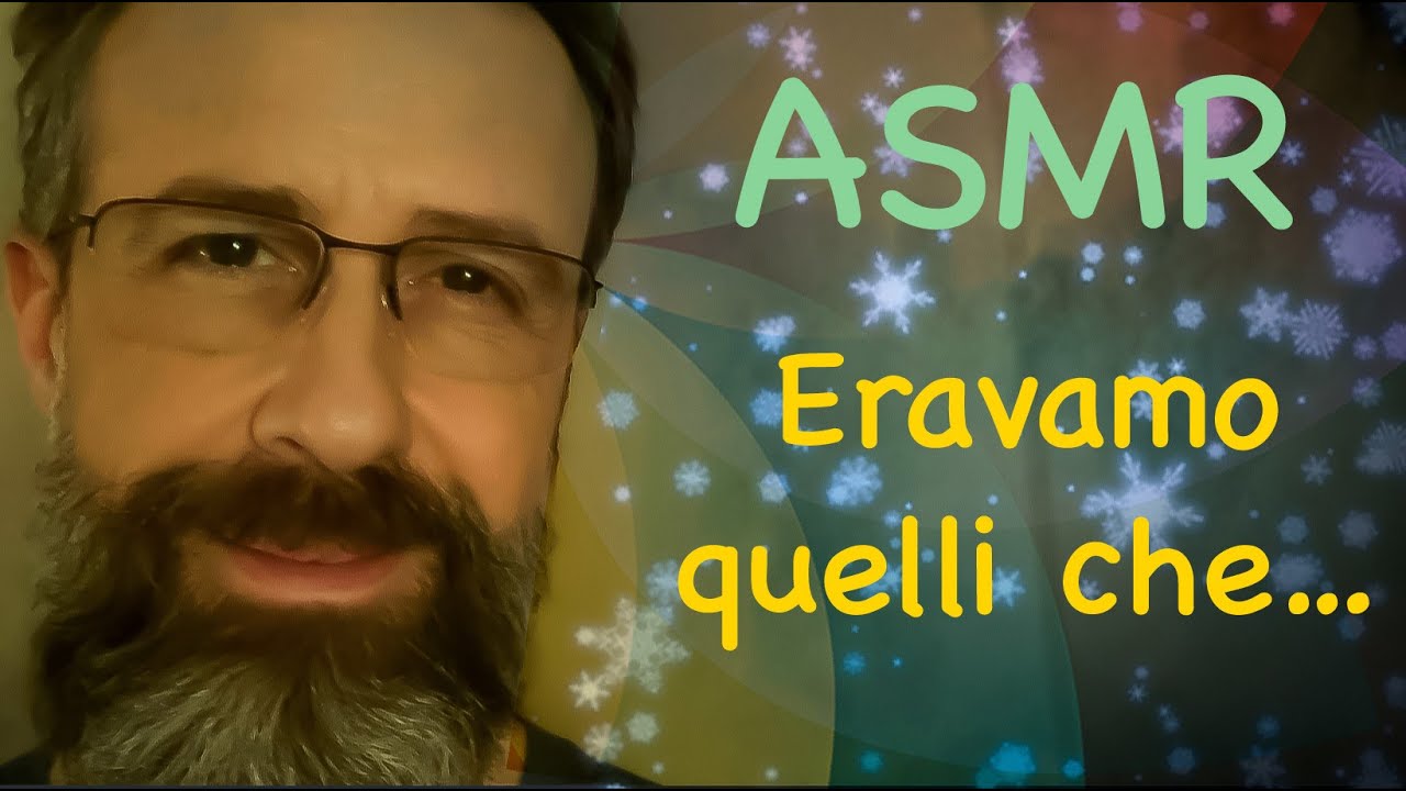 ASMR ITA | Eravamo quelli che...