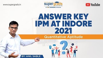 IPM AT Indore 2021 Answer Key  | Quantitative Aptitude Answers 2021 | IPMAT 2021| Supergrads