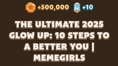 The Ultimate 2025 Glow Up: 10 Steps to a Better You | MemeGirls | Memefi Video Code