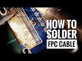 How to Solder FPC Cable