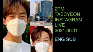 2PM Taecyeon 택연 [ENG SUB] Instagram Live (On his way to JYPE) 20210611