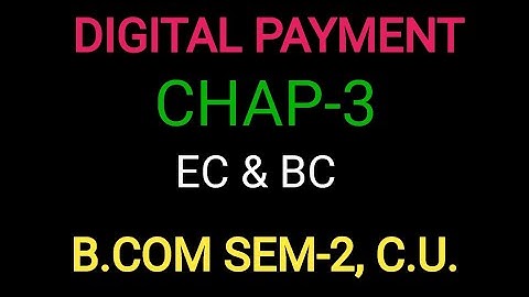 DIGITAL PAYMENT |B.COM SEM-2, C.U.| E-COMMERCE (CHAP-3)