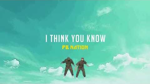 PB Nation  - I THINK YOU KNOW (Official Music Video)