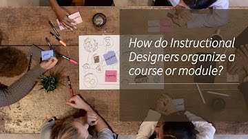 How do Instructional Designers organize course content in modules?