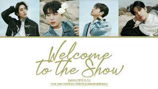 DAY6 (데이식스) 'Welcome to the Show' Color Coded Lyrics [Han/Rom/Eng]