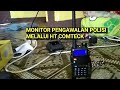 Download Lagu MONITOR PENGAWALAN POLISI MELALUI HT COMTECK