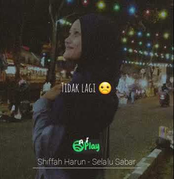 Story whatsapp 2019 shiffah harun - selalu sabar