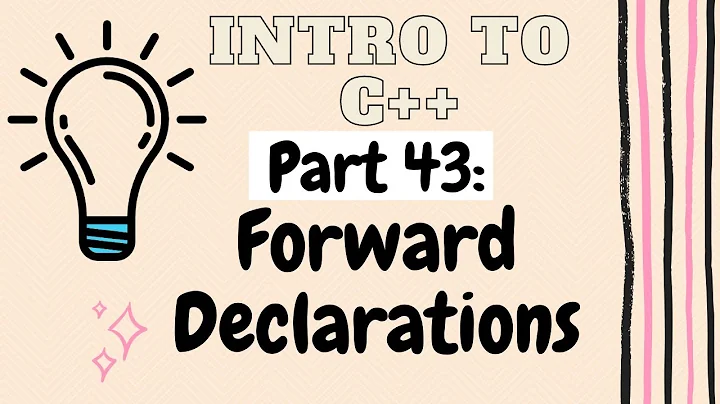 Forward Declarations | Introduction to Programming with C++ | Part 43