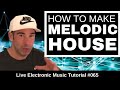 How to make Deep Melodic House + Logic Pro X Template  | Live Electronic Music Tutorial #065