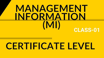 Class-01, Introduction to Management Information (MI), Certificate Level, ICAB - Recorded Class