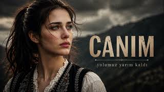Canım | Bir Yarım Kalan Sevdanın Hikâyesi | Vocals by Elif