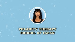 Ролик для Японской школы &quot;Полярной терапии&quot;. POLARITY THERAPY SCHOOL OF JAPAN.