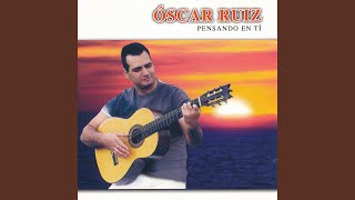 Video thumbnail of "Oscar Ruiz - Pensando en Ti"