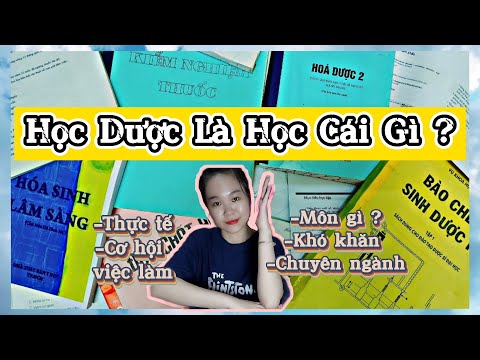 Video HỌC DƯỢC LÀ HỌC NHỮNG GÌ ? TÌM HIỂU VỀ NGÀNH DƯỢC... - youtube