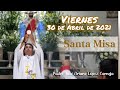 ✅ MISA DE HOY viernes 30 de abril 2021 - Padre Arturo Cornejo