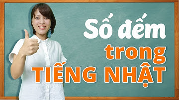 Học tiếng Nhật online - #11 Học số đếm trong tiếng Nhật (Tự học tiếng Nhật)