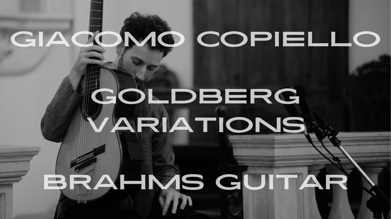 Giacomo Copiello - Goldberg Variations - Brahms Guitar