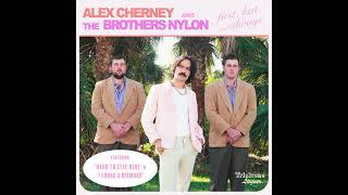 first, last and always - Alex Cherney and The Brothers Nylon (Full Album)