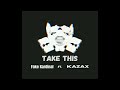 Fake Kardinal Ft.  KAZAX - Take This