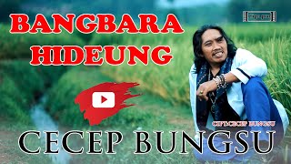 BANGBARA HIDEUNG - CECEP BUNGSU(OFFICIAL MUSIC VIDEO)VERSI CALUNG