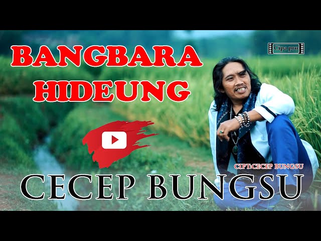 BANGBARA HIDEUNG - CECEP BUNGSU(OFFICIAL MUSIC VIDEO)VERSI CALUNG class=